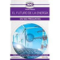 El futuro de la energía en 100 preguntas (100 Preguntas esenciales)